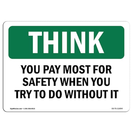 Signmission OSHA THINK Sign, You Pay Most For Safety, 18in X 12in Aluminum, 12" W, 18" L, Landscape OS-TS-A-1218-L-11894